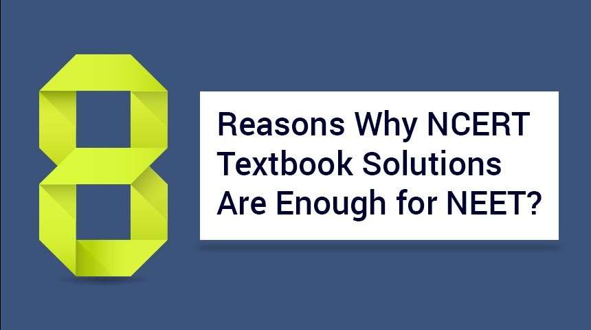 Top 8 Reasons Why NCERT Solutions Are Enough for NEET