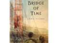 Bridge of Time By Lewis Buzbee