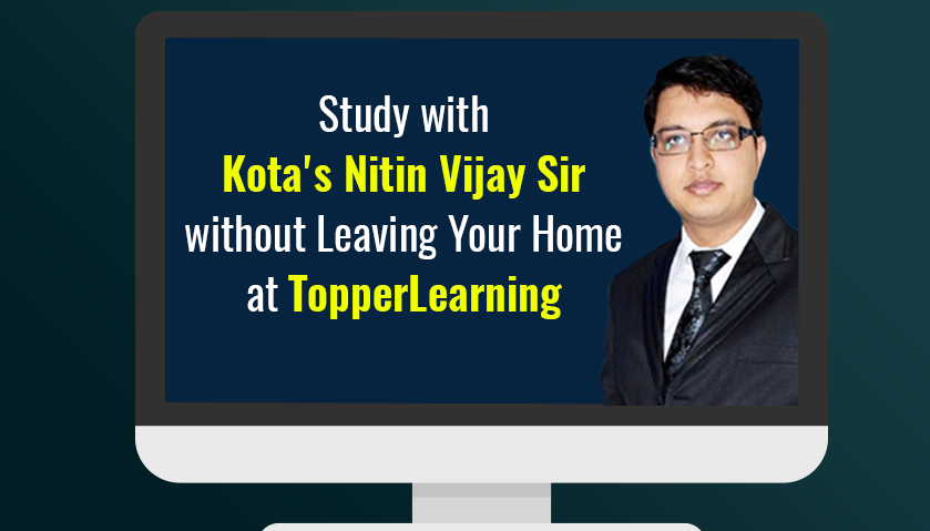 Study with Kota's Nitin Vijay Sir without Leaving Your Home at TopperLearning
