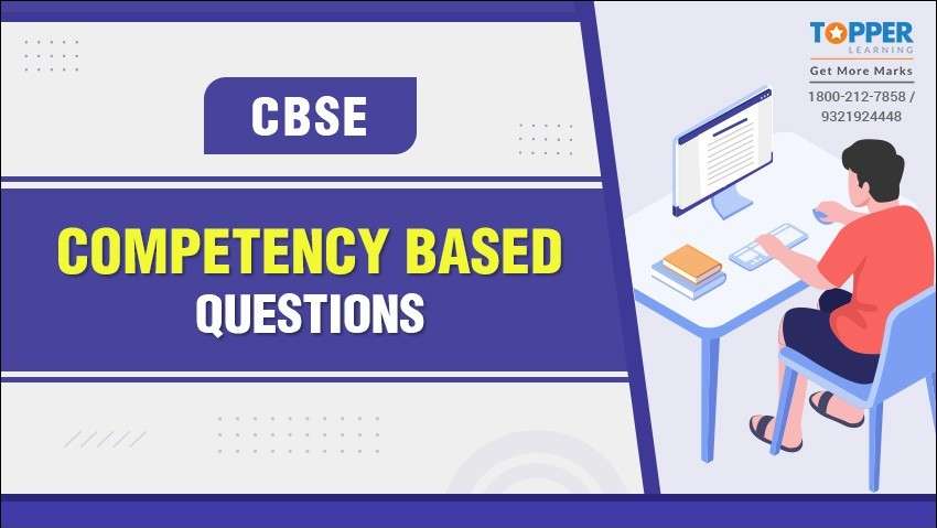 CBSE Competency Based Questions