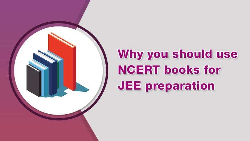 Why should one use NCERT books for JEE preparation?