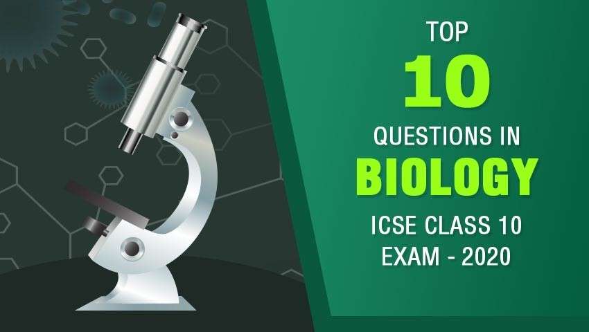 ICSE Class 10 Exam 2020- Top 10 Questions in Biology