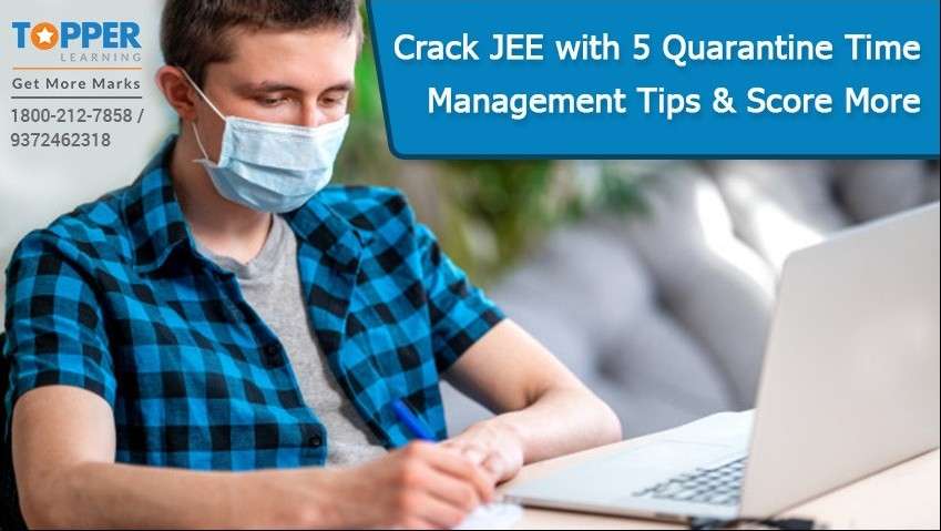 Crack JEE with 5 Quarantine Time Management Tips and Score More