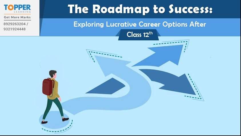 The Roadmap to Success: Exploring Lucrative Career Options After Class 12th