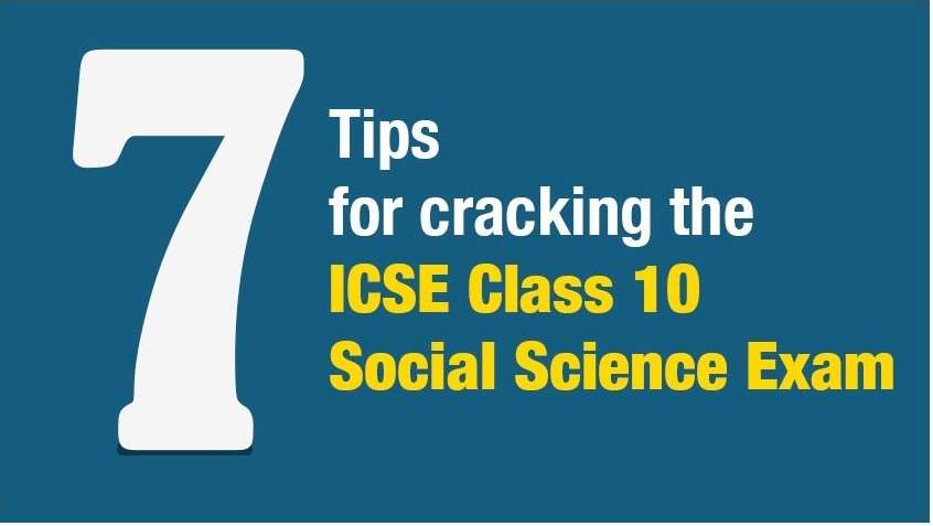 7 tips for cracking the ICSE Class 10 Social Science Exam