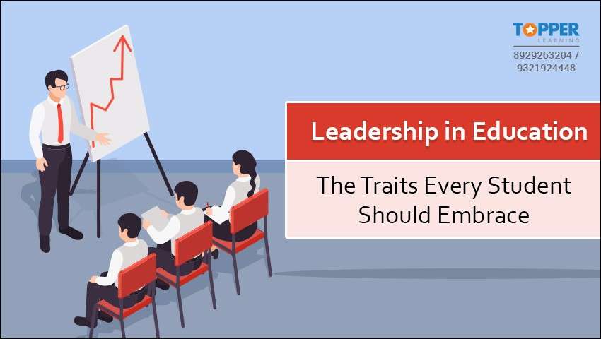 Leadership in Education: The Traits Every Student Should Embrace