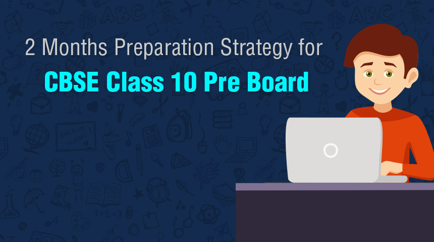 2 Months Preparation Strategy for CBSE Class 10 Pre Board