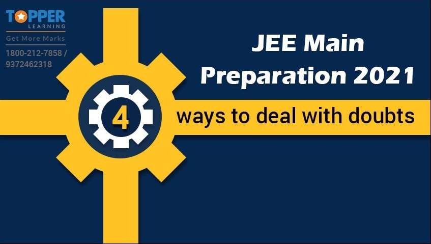 JEE Main Preparation 2021- 4 ways to deal with doubts