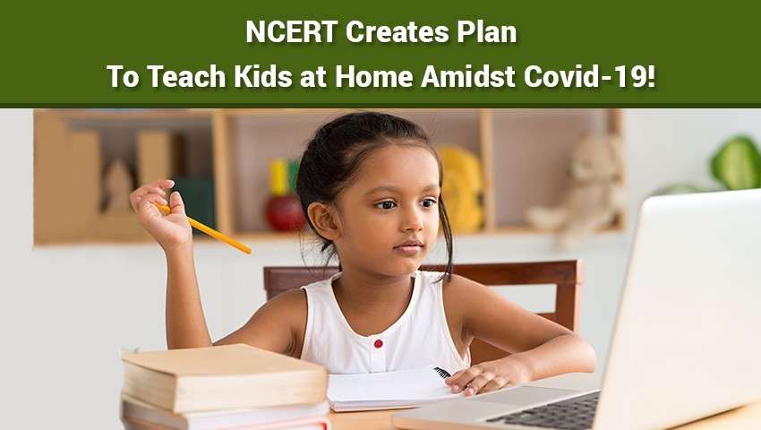 NCERT Creates Plan To Teach Kids at Home Amidst Covid-19!
