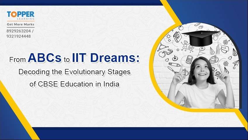 From ABCs to IIT Dreams: Decoding the Evolutionary Stages of CBSE Education in India