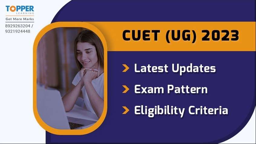 CUET (UG) 2023- Latest Updates, Exam Pattern & Eligibility Criteria