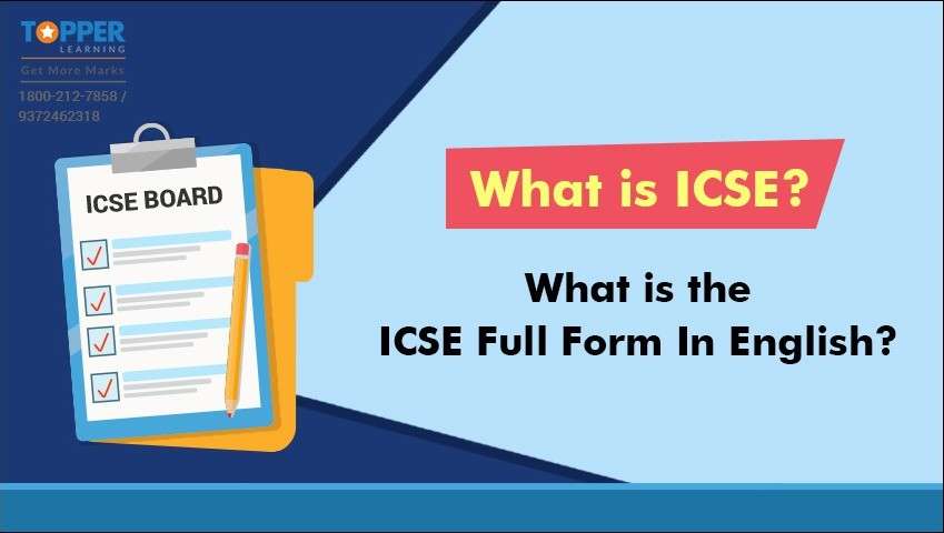 What Is ICSE? What is the Full Form of ICSE in English?