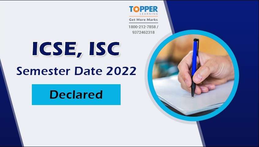 ICSE, ISC Semester Date 2022 Declared