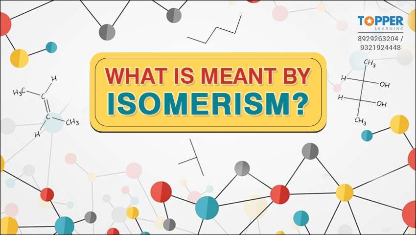 What is Meant by Isomerism?