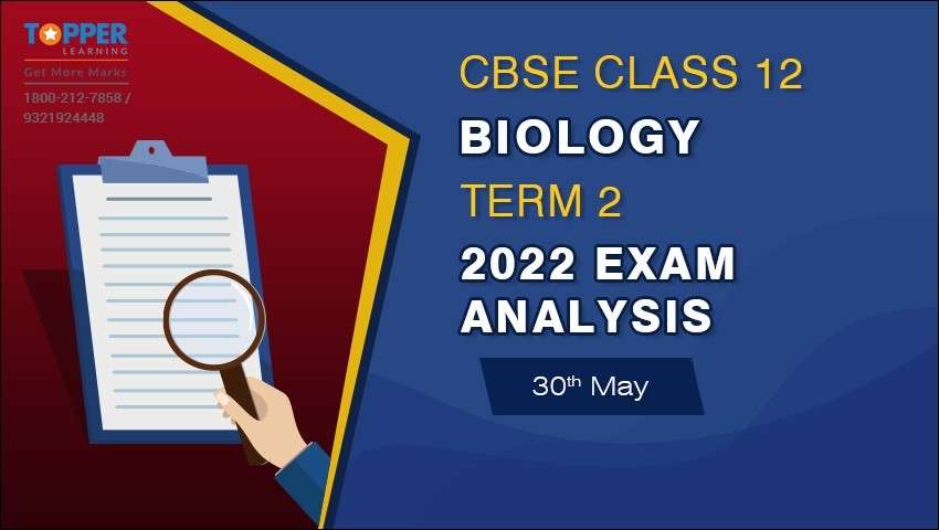 CBSE Class 12 Biology Term 2 2022 Exam Analysis (30th May)