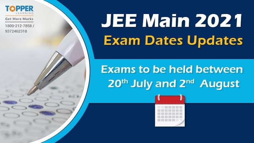JEE Main 2021 Exam Dates Updates: Exams to be held between 20th July and 2nd August.