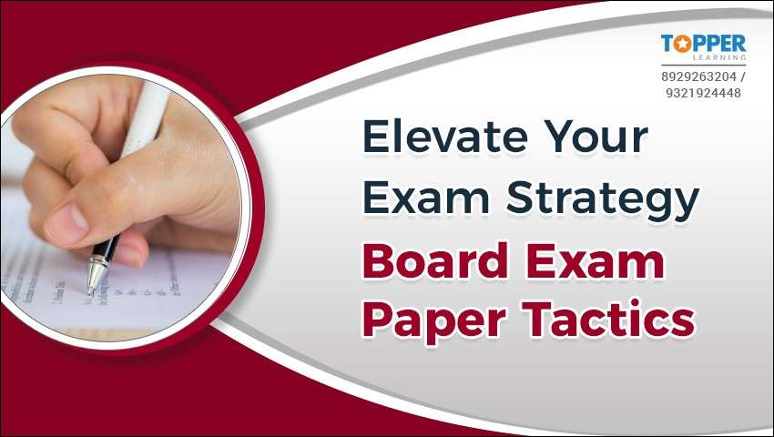 Elevate Your Exam Strategy: Board Exam Paper Tactics