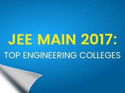 JEE Main 2017: Top Engineering Colleges