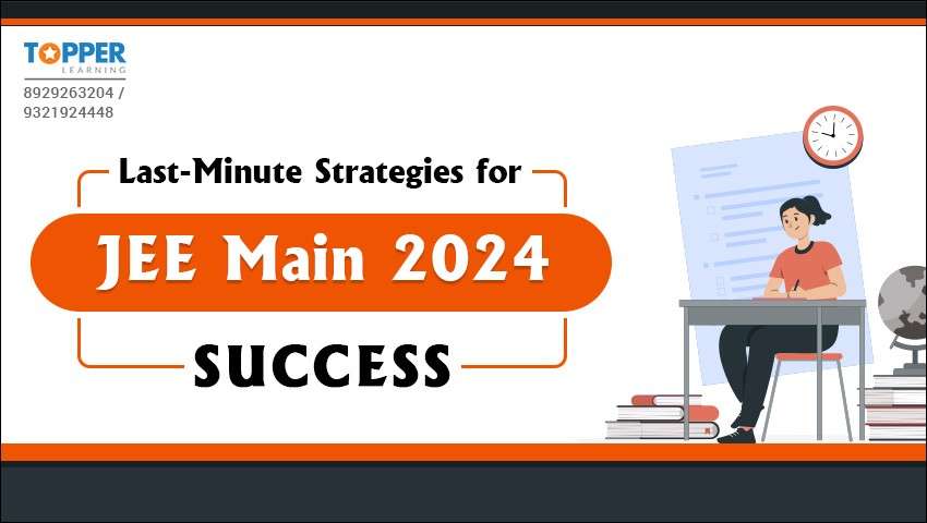 Last-Minute Strategies for JEE Main 2024 Success