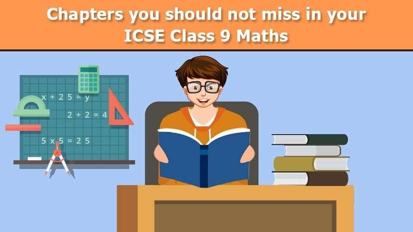 Important Chapters you should not skip in ICSE Class 9 Maths