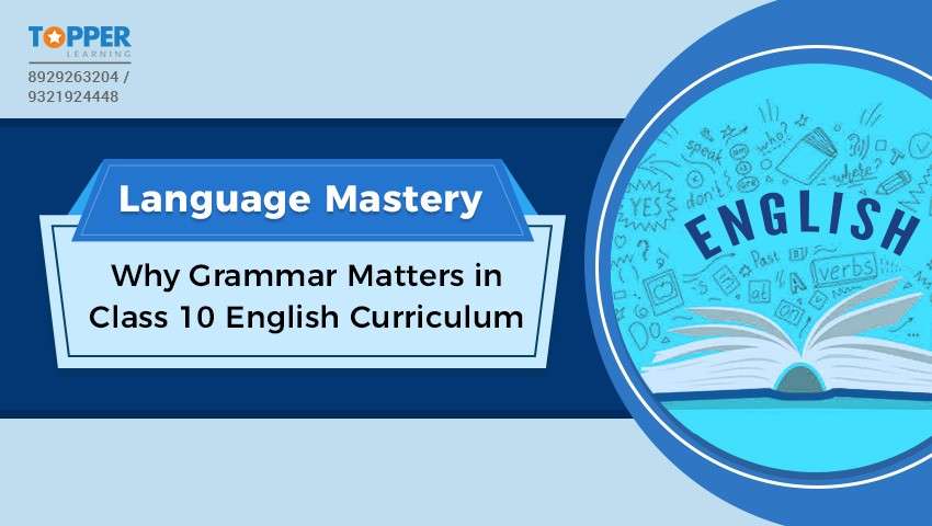 Language Mastery: Why Grammar Matters in Class 10 English Curriculum