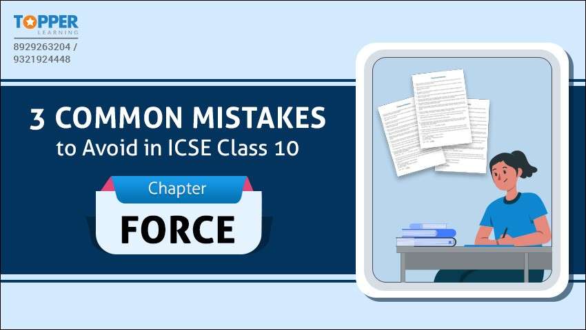 3 Common Mistakes to Avoid in ICSE Class 10 - Chapter Force