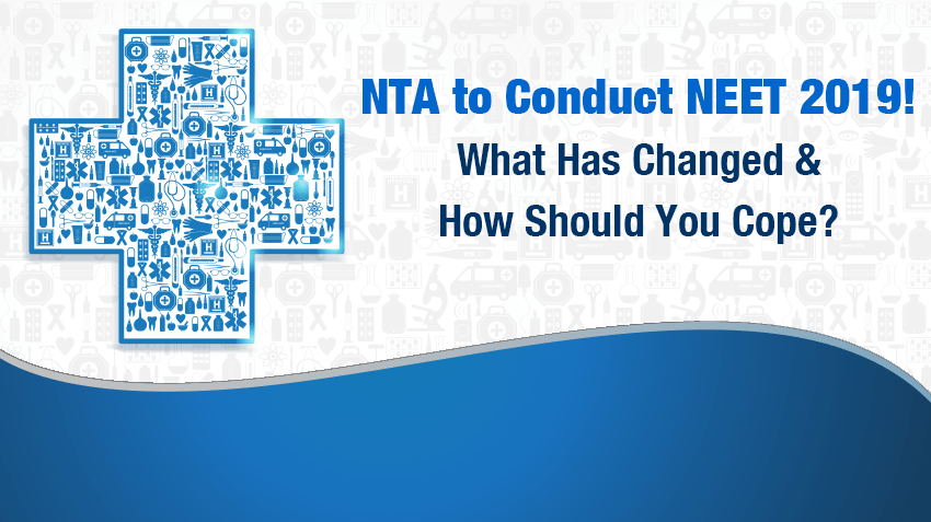 NTA to Conduct NEET 2019! What Has Changed And How Should You Cope?