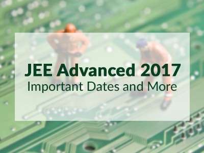 JEE Advanced 2017: Important Dates and Eligibility Criteria 