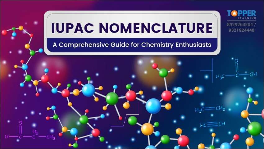 IUPAC Nomenclature: A Comprehensive Guide for Chemistry Enthusiasts