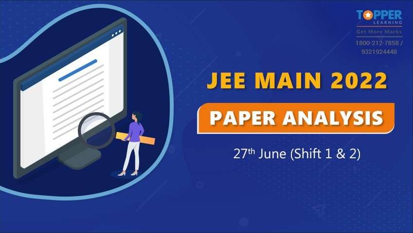 JEE Main 2022 Paper Analysis - 27th June (Shift 1 & 2)