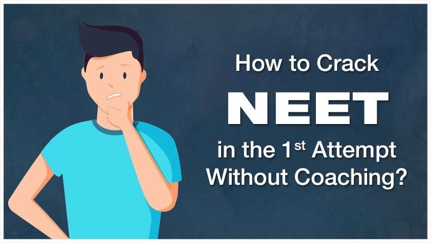 How to Crack NEET in the 1st Attempt Without Coaching? 