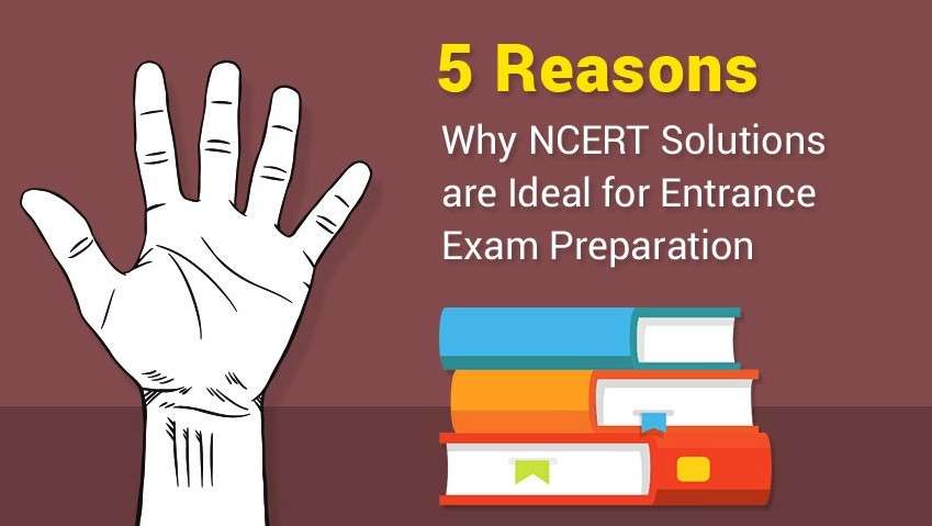 5 Reasons Why NCERT Solutions are Ideal for Entrance Exam Preparation