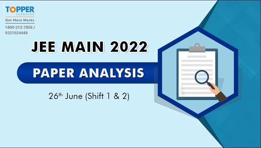 JEE Main 2022 Paper Analysis - 26th June (Shift 1 & 2)