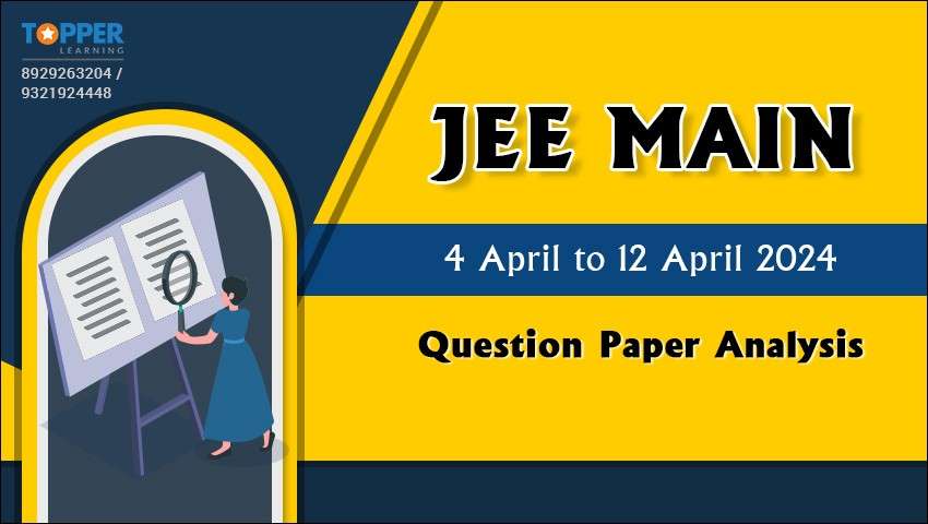 JEE Main 4 April to 12 April 2024 Question Paper Analysis
