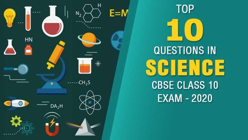 Top 10 Questions in Science CBSE Class 10 Exam - 2020