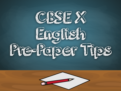 CBSE X English Communicative, Language & Literature Pre-Exam Tips