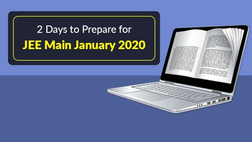 2 Days to Prepare for JEE Main January 2020