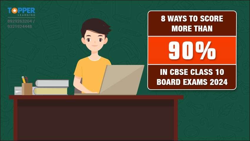 8 ways to Score More than 90% in CBSE Class 10 Board Exams 2024