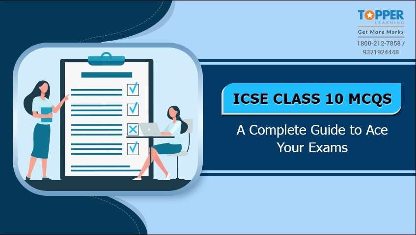 ICSE Class 10 MCQs: A Complete Guide to Ace Your Exams