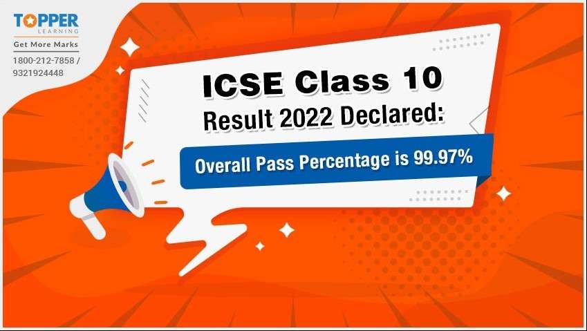 ICSE Class 10 Result 2022 Declared: The Overall Pass Percentage is 99.97%