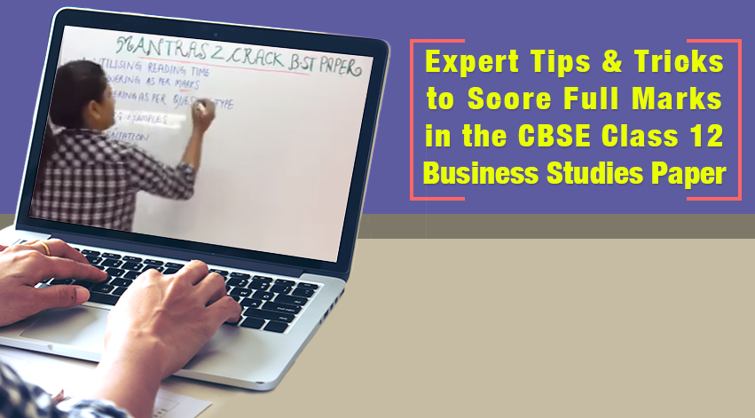 Expert Tips and Tricks to Score Full Marks in the CBSE Class 12 Business Studies Paper