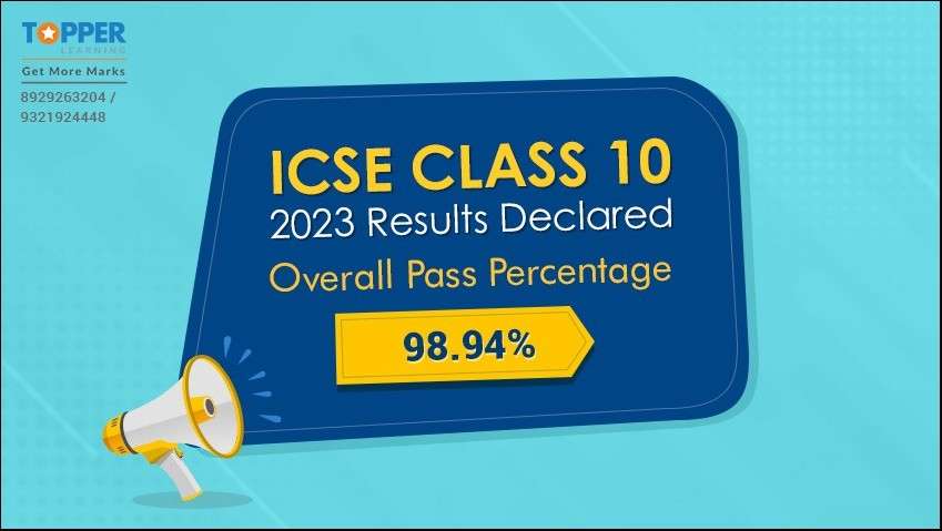 ICSE Class 10 2023 Results Declared Overall Pass Percentage 98.94%