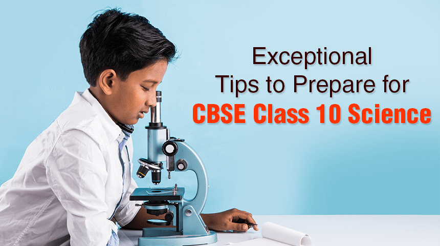 Top 10 Tips to Prepare for CBSE Class 10 Science