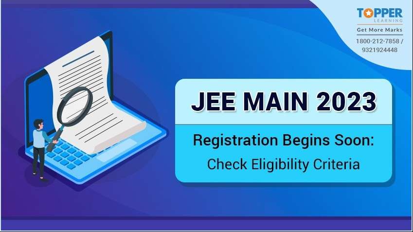 JEE Main 2023 Registration Begins Soon: Check Eligibility Criteria