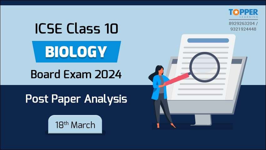 ICSE Class 10 Biology Board Exam 2024 Post Paper Analysis - 18th March