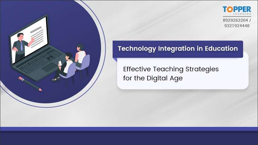 Technology Integration in Education: Effective Teaching Strategies for the Digital Age