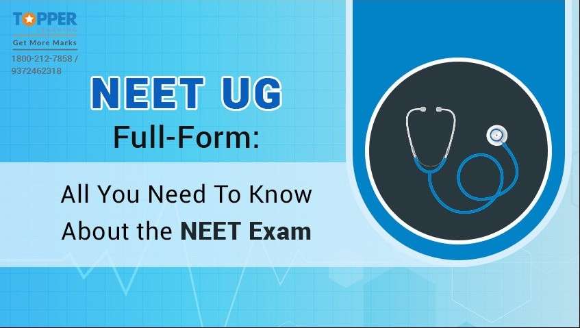 NEET UG Full-Form: All You Need to Know About the NEET Exam