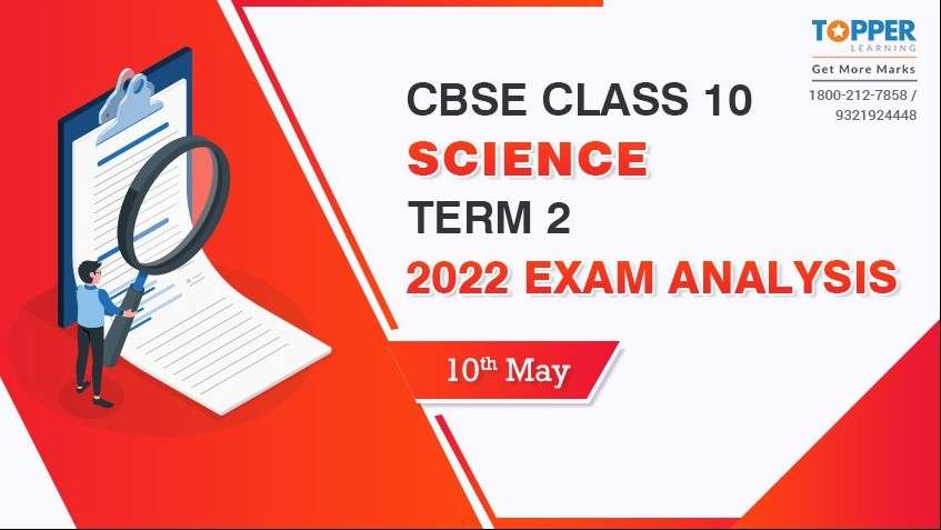 CBSE Class 10 Science Term 2 2022 Exam Analysis- 10th May
