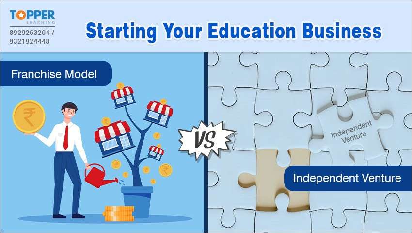 Starting Your Education Business: Franchise Model vs. Independent Venture
