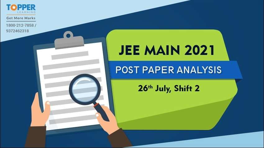 JEE Main 2021 Post Paper Analysis - 26th July, Shift 2